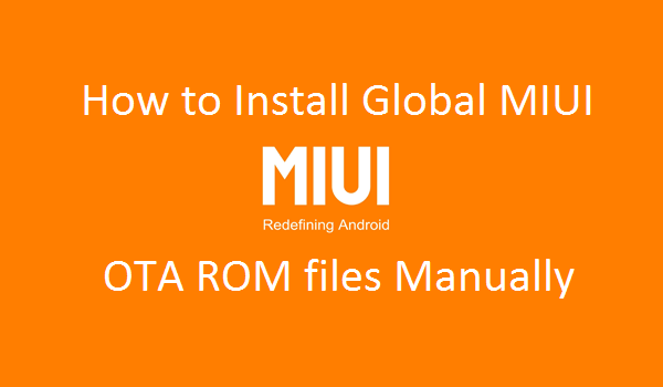 How To Install Stock MIUI Firmware OTA Update Zip Files On Xiaomi Phones/Tablets