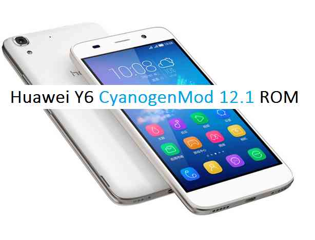 Huawei Y6 CM12.1 (CyanogenMod 12.1) Lollipop Custom ROM