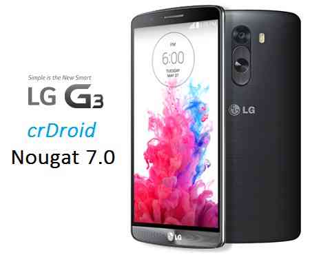 LG G3 crDroid Nougat 7.0 ROM
