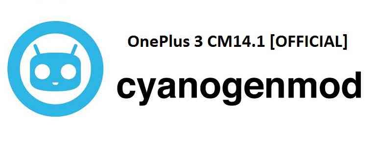 OFFICIAL ONEPLUS 3 CM14.1 (CYANOGENMOD 14.1) NOUGAT