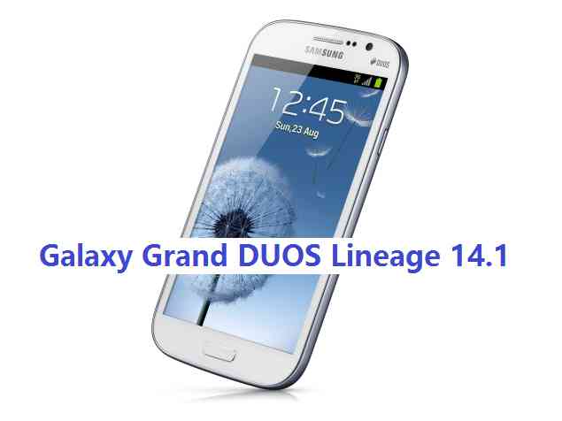 Galaxy Grand DUOS LineageOS 14.1 Nougat 7.1 Custom ROM