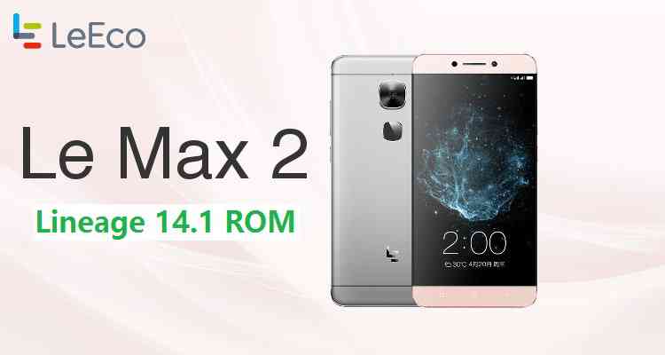 LineageOS 14.1 for Le Max 2 (x2) Nougat 7.1 Custom ROM