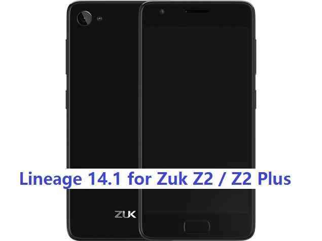 Zuk Z2/Lenovo Z2 Plus Lineage 14.1 Nougat 7.1 Custom ROM