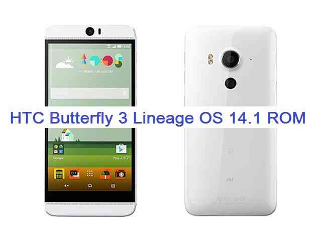 HTC Butterfly 3 LineageOS 14.1 Nougat 7.1 Custom ROM