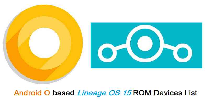 Android Oreo based LineageOS 15 ROM download list