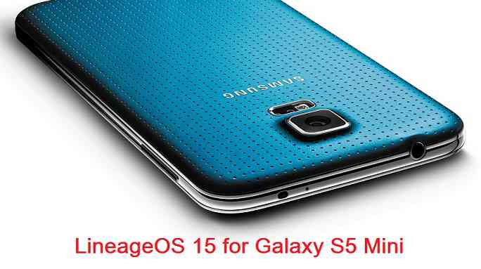 LineageOS 15 for Galaxy S5 Mini Oreo 8 ROM
