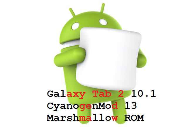 Galaxy Tab 2 10.1 CM 13 CyanogenMod 13 Marshmallow ROM