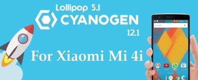 CyanogenMod 12.1 for Xiaomi Mi 4i