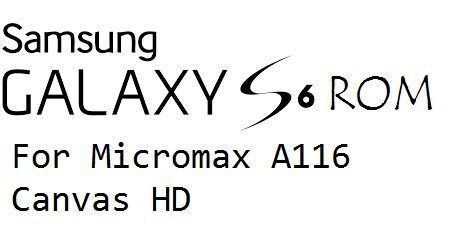 Samsung Galaxy S6 ROM for Canvas HD Micromax A116