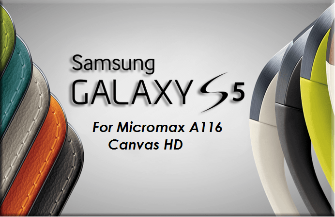 Galaxy S5 ROM for Canvas HD a116