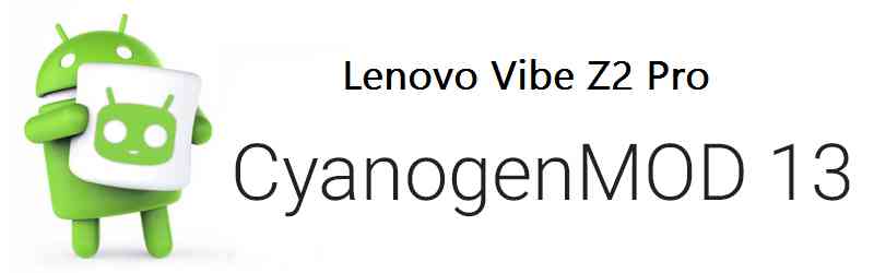 Lenovo Vibe Z2 Pro CM13 (cyanogenMod 13) Marshmallow ROM