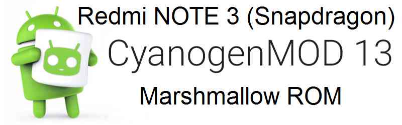 Redmi NOTE 3 CM13 (CyanogenMod 13) MArshmallow ROM
