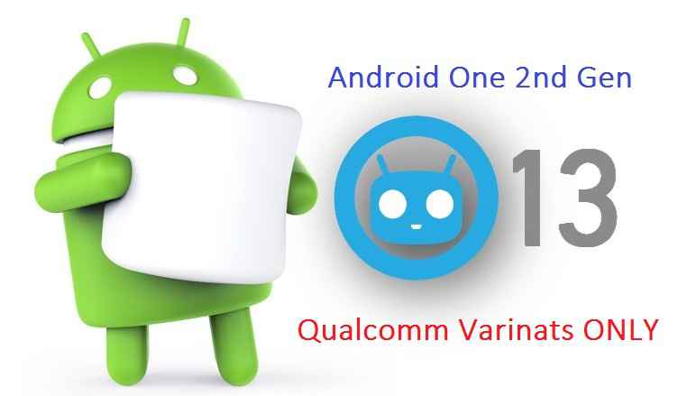 CYANOGENMOD 13 FOR ANDROID ONE SECOND GEN CM13 MARSHMALLOW CUSTOM ROM