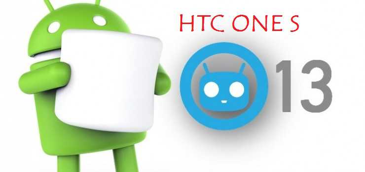 HTC ONE S CM13 (CyanogenMod 13) MARSHMALLLOW ROM