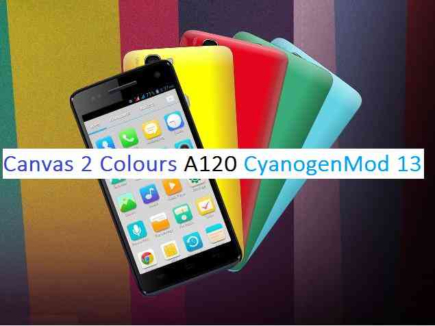 CANVAS 2 COLOURS CM13 (CyanogenMod 13) MARSHMALLOW CUSTOM ROM