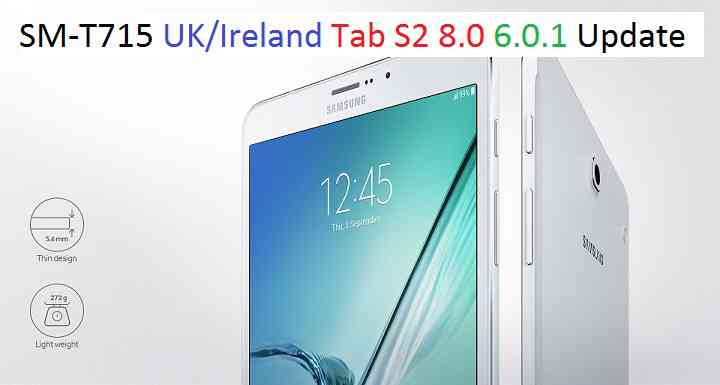 Samsung Galaxy TAB S2 8.0 SM-T715 (UK/Ireland) Android 6.0.1 MARSHMALLOW UPDATE