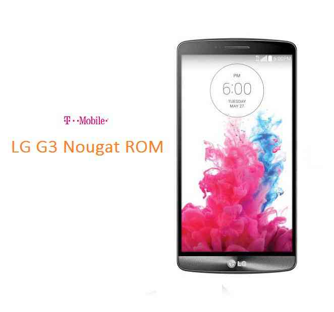 UPDATE T-MOBILE G3 NOUGAT ROM (ANDROID 7.0 AOSP ROM)