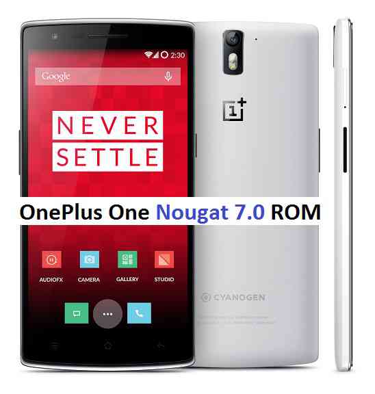 ONEPLUS ONE NOUGAT ROM (ANDROID 7.0 AOSP ROM)