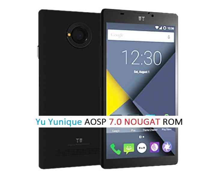 UPDATE YU YUNIQUE NOUGAT ROM (ANDROID 7.0 AOSP ROM)