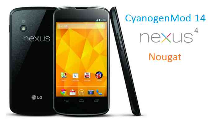 CM14 for Nexus 4 CM14/14.1 (CyanogenMod 14/14.1) Nougat 7.0 ROM