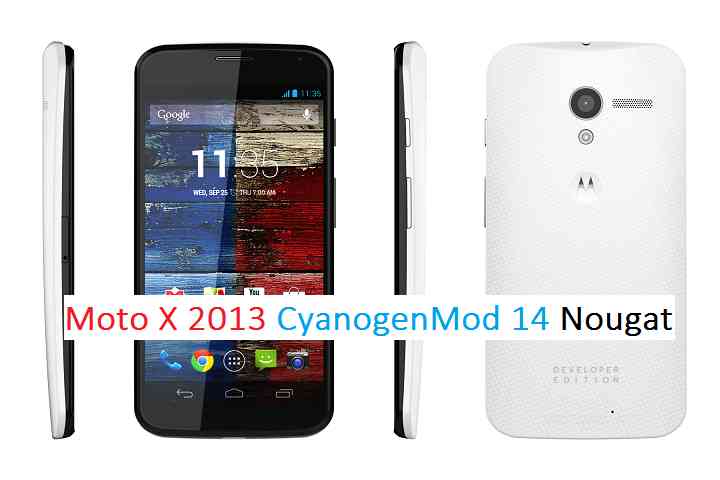 (2013) MOTO X CM14 (CYANOGENMOD 14) NOUGAT ROM UPDATE