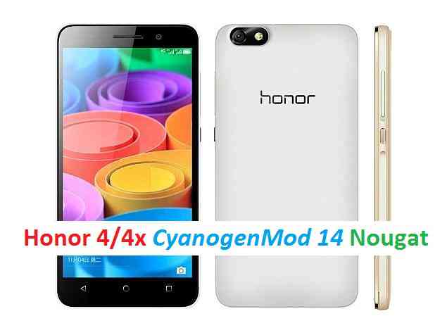 Honor 4/4x CM14/CyanogenMod 14 Nougat 7.0 ROM