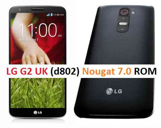 LG G2 UK/Europe NOUGAT 7.0 AOSP ROM