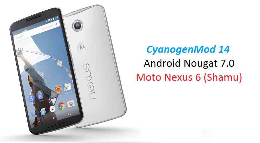 Nexus 6 (shamu) CyanogenMod 14 Nougat ROM
