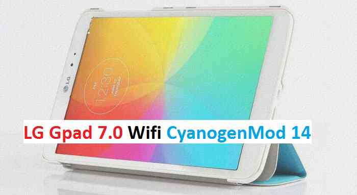 LG Gpad 7.0 Wifi CM14/CyanogenMod 14 Nougat 7.0