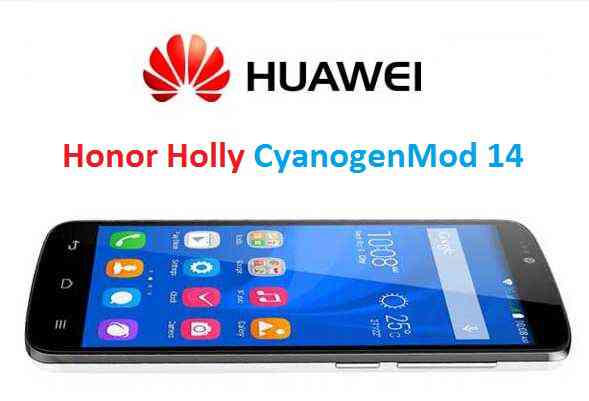 Huawei Honor Holly CM14 (CyanogenMod 14) Nougat 7.0 ROM
