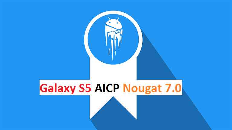Galaxy S5 AICP Nougat 7.0 ROM