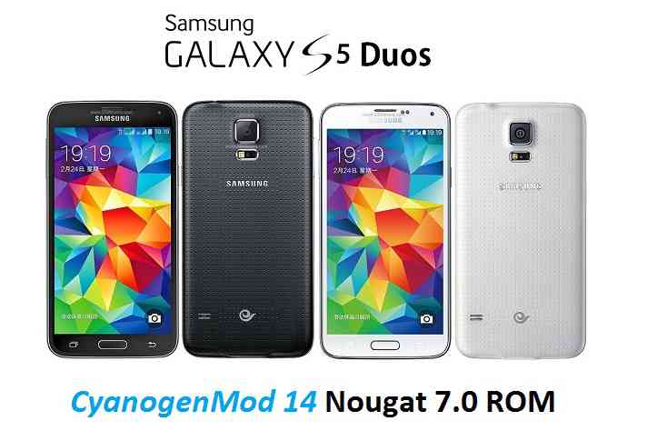 Galaxy S5 DUOS CM14/CyanogenMod 14 Nougat 7.0 ROM