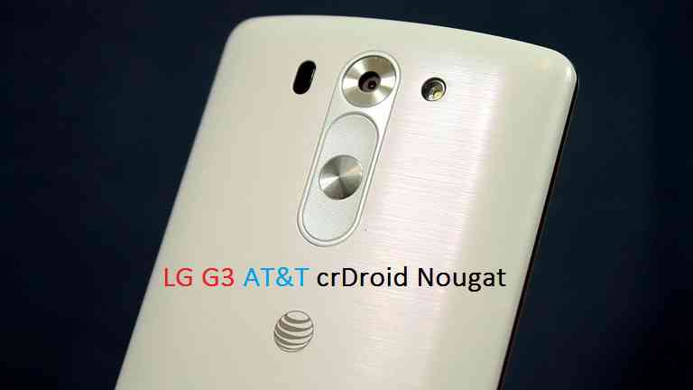 LG G3 AT&T crDroid Nougat 7.0 ROM