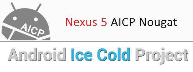 Nexus 5 AICP Nougat 7.0 ROM