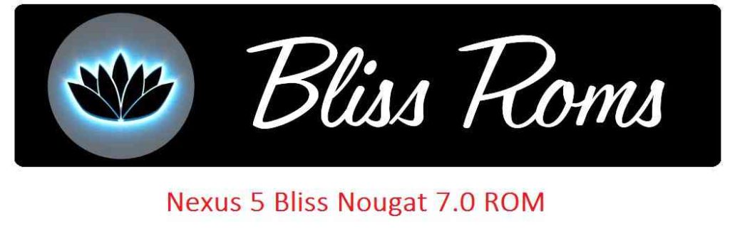 Nexus 5 Bliss Nougat 7.0 ROM
