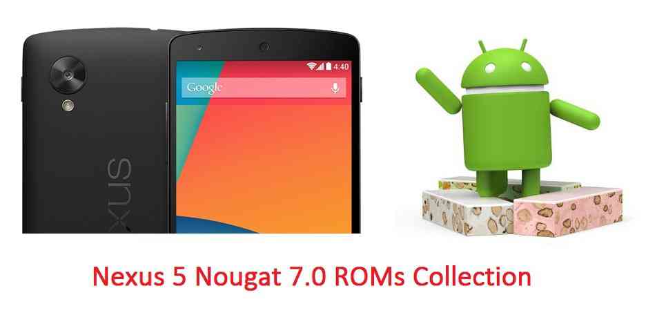 Collection of all Nexus 5 Nougat 7.0 ROMs
