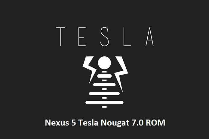 Nexus 5 TESLA Nougat 7.0 ROM