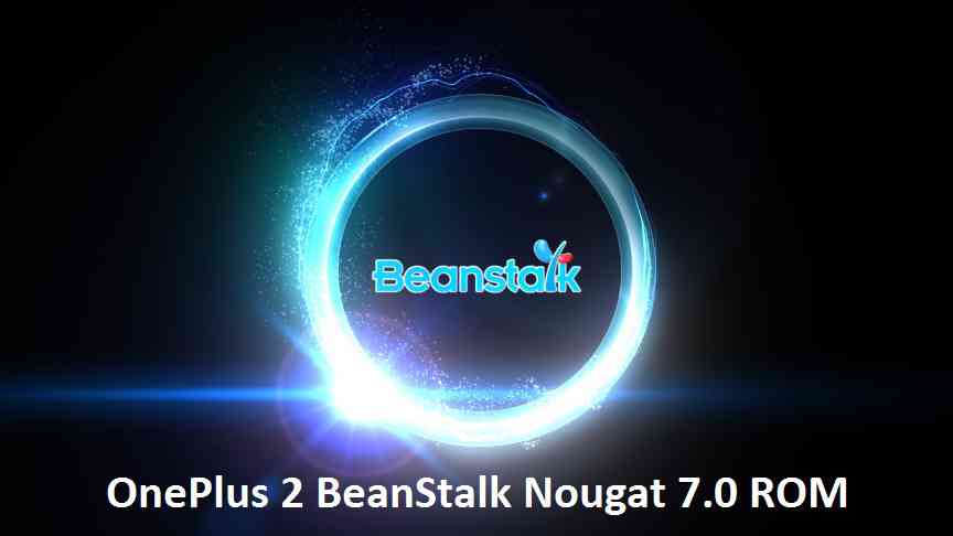 OnePlus 2 BeanStalk Nougat 7.0 ROM