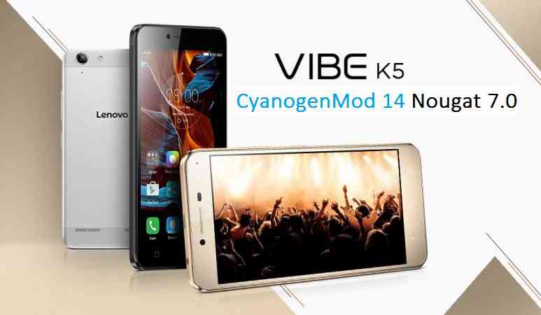 Lenovo Vibe K5 Plus/K5 CM14 (CyanogenMod 14) Nougat 7.0 ROM