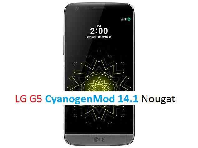 LG G5 CM14/14.1 (CYANOGENMOD 14/14.1, NOUGAT)
