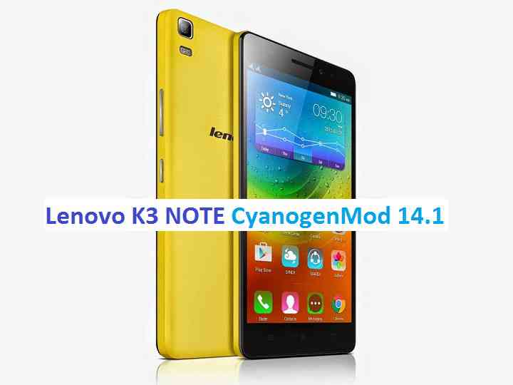 Lenovo K3 NOTE CM14/14.1 (CyanogenMod 14/14.1) Nougat 7.1 ROM