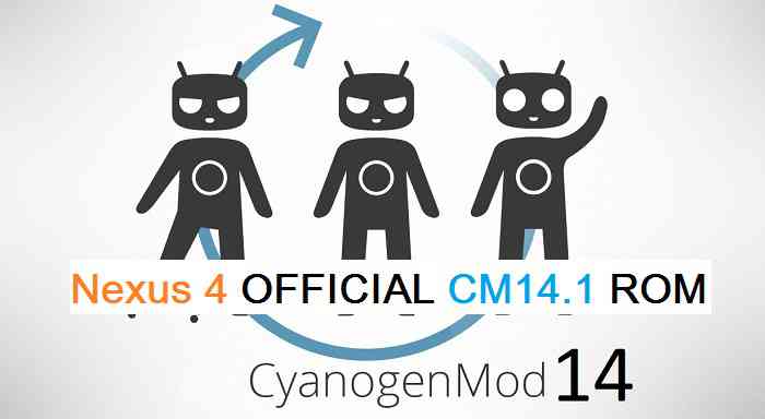 NEXUS 4 CM14.1 (CYANOGENMOD 14.1) NOUGAT ROM