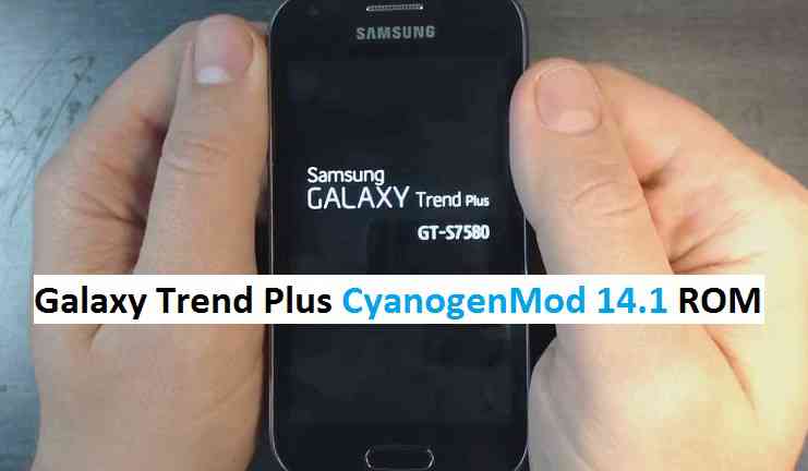 Galaxy Trend Plus CM14.1 CyanogenMod 14.1 Nougat 7.1 ROM