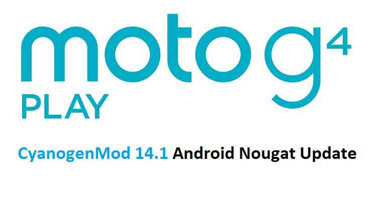 Moto G4 Play (harpia) CM14/14.1 (CyanogenMod 14/14.1) Nougat 7.1 ROM