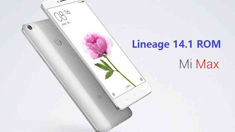 Xiaomi Mi Max Lineage 14.1 Nougat 7.1 Custom ROM