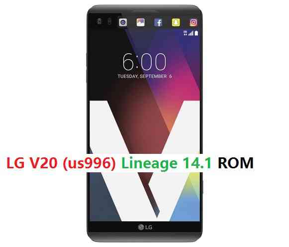 LG V20 UNLOCKED Lineage 14.1 Nougat 7.1 Custom ROM