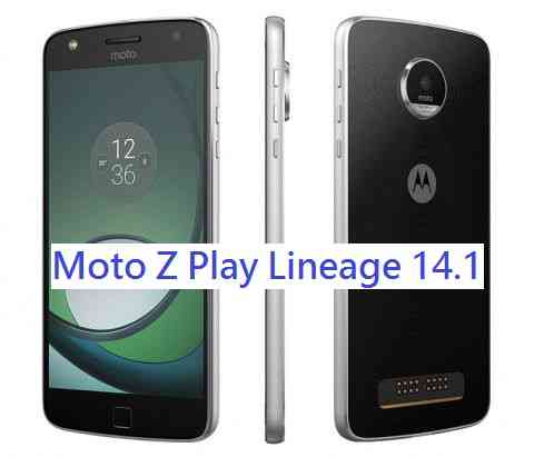 Moto Z Play Lineage OS 14.1 Nougat 7.1 ROM