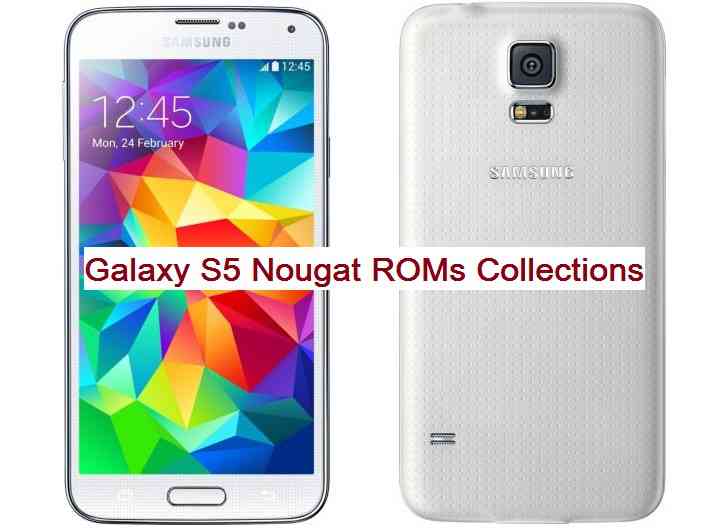 Android Nougat ROMs for Galaxy S5