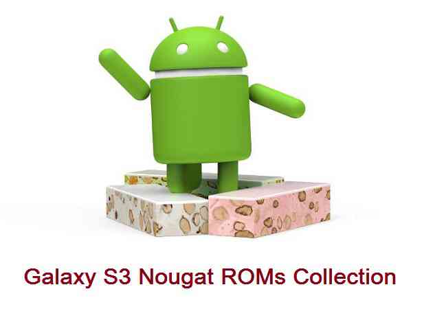Android Nougat ROMs for Galaxy S3