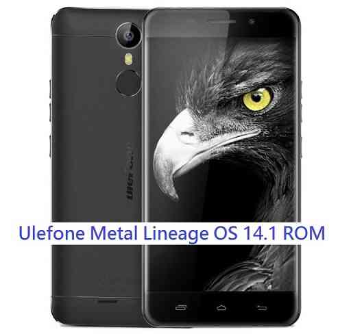 Ulefone Metal Lineage OS 14.1 Nougat 7.1 ROM